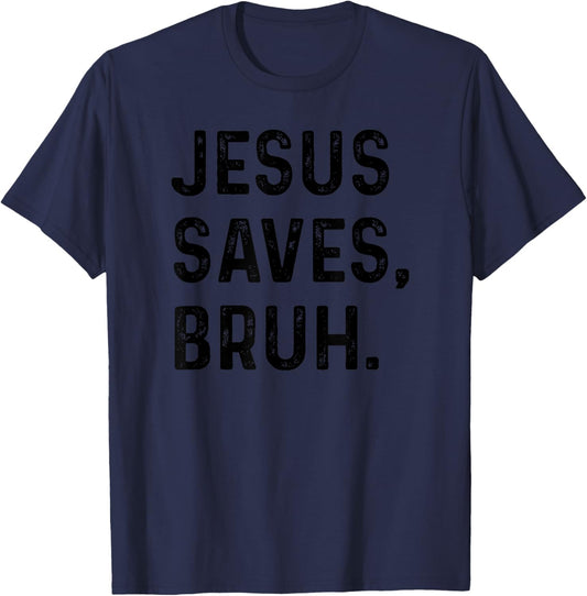 Jesus Saves Bruh Funny Religious T-Shirt - T-Shirt | Navy
