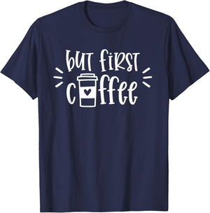 But First Coffee Shirt Funny Coffee Lover Costume Gifts T-Shirt - T-Shirt | Navy