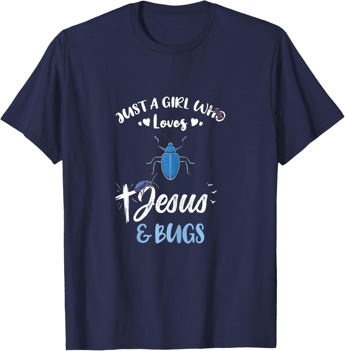 Just A Girl Who Loves Jesus And Bugs T-Shirt - T-Shirt | Navy