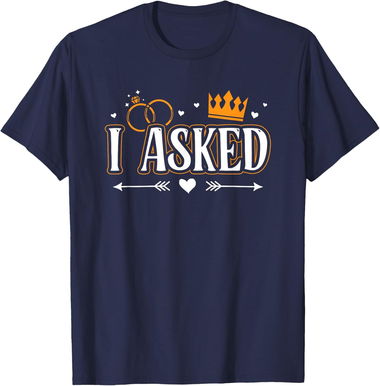 I Asked I Said Yes Engagement Reveal Announcement Matching T-Shirt - T-Shirt | Navy
