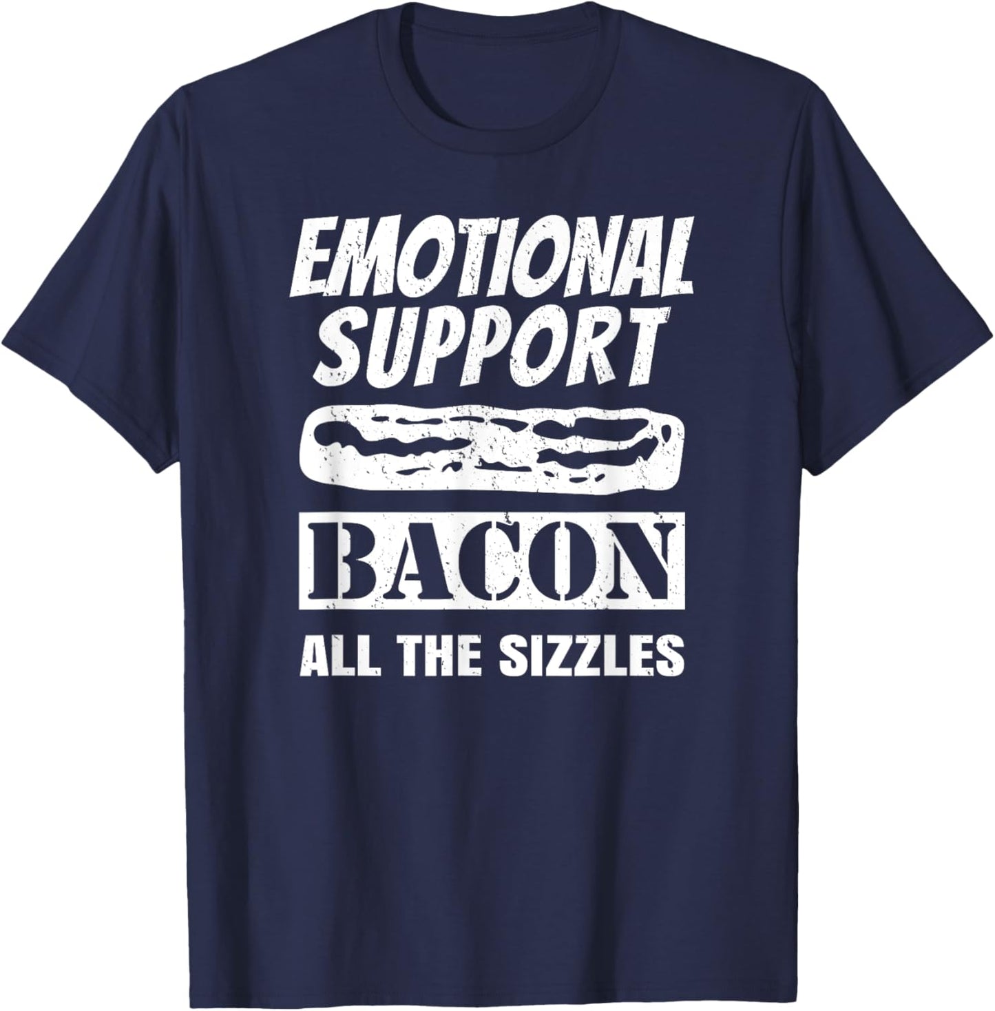 Emotional Support Bacon All the Sizzles Funny T-Shirt - T-Shirt | Navy
