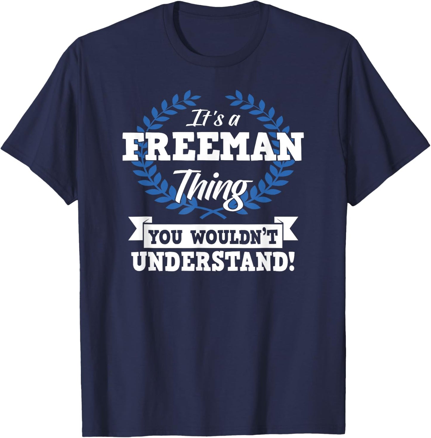 It's A Freeman Thing You Wouldn't Understand Name T-Shirt - T-Shirt | Navy
