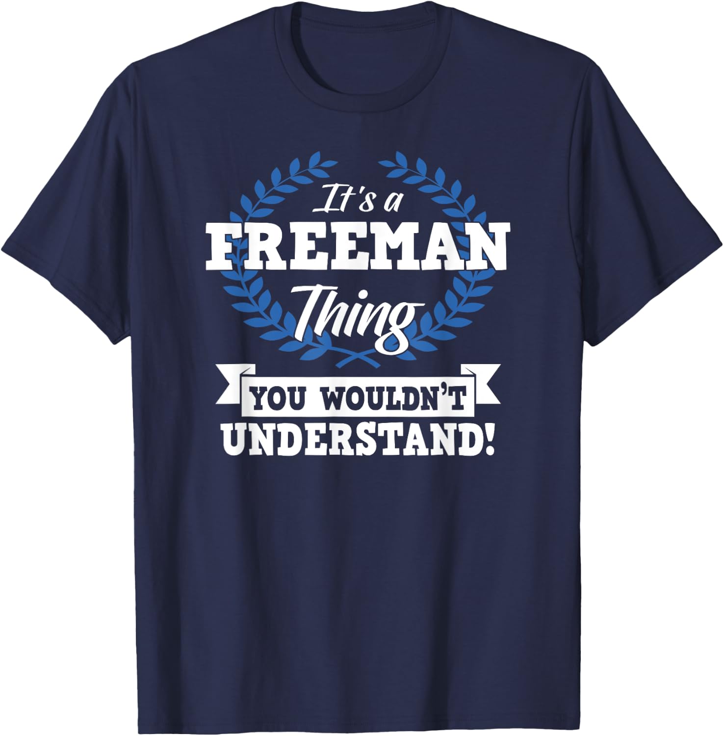 It's A Freeman Thing You Wouldn't Understand Name T-Shirt - T-Shirt | Navy