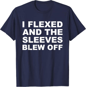 I Flexed Sleeves Blew Off Funny Body Builder Weight Lifting T-Shirt - T-Shirt | Navy