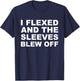 I Flexed Sleeves Blew Off Funny Body Builder Weight Lifting T-Shirt - T-Shirt | Navy