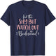 Shy But Watch Out Bridesmaid Funny Matching Bachelorette T-Shirt - T-Shirt | Navy