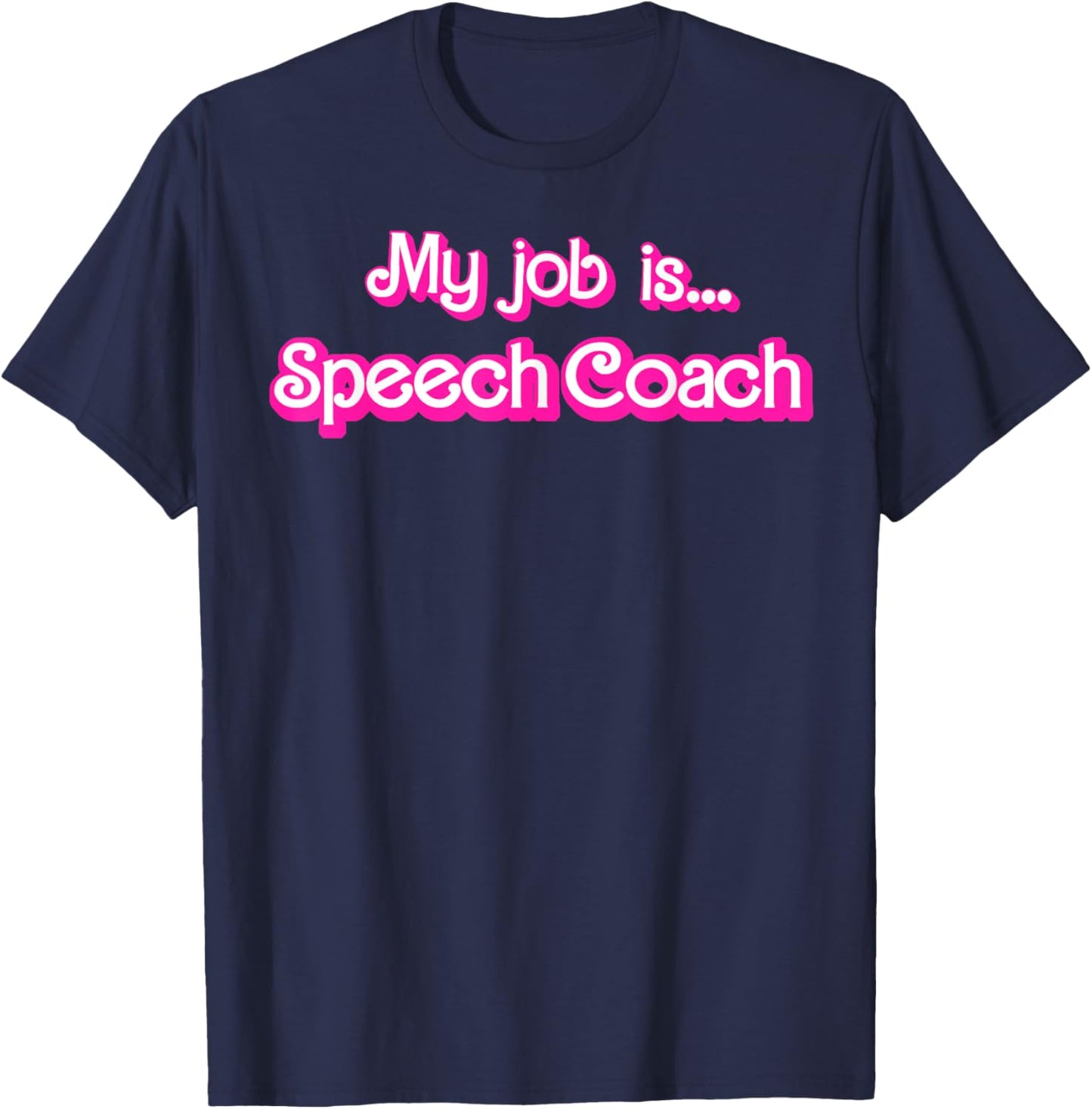 My Job Is Speech Coach T-Shirt - T-Shirt | Navy