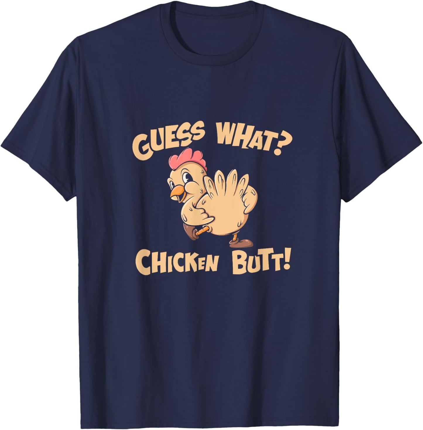 Guess What Chicken Butt Shirt Retro Funny Chicken Apparel T-Shirt - T-Shirt | Navy