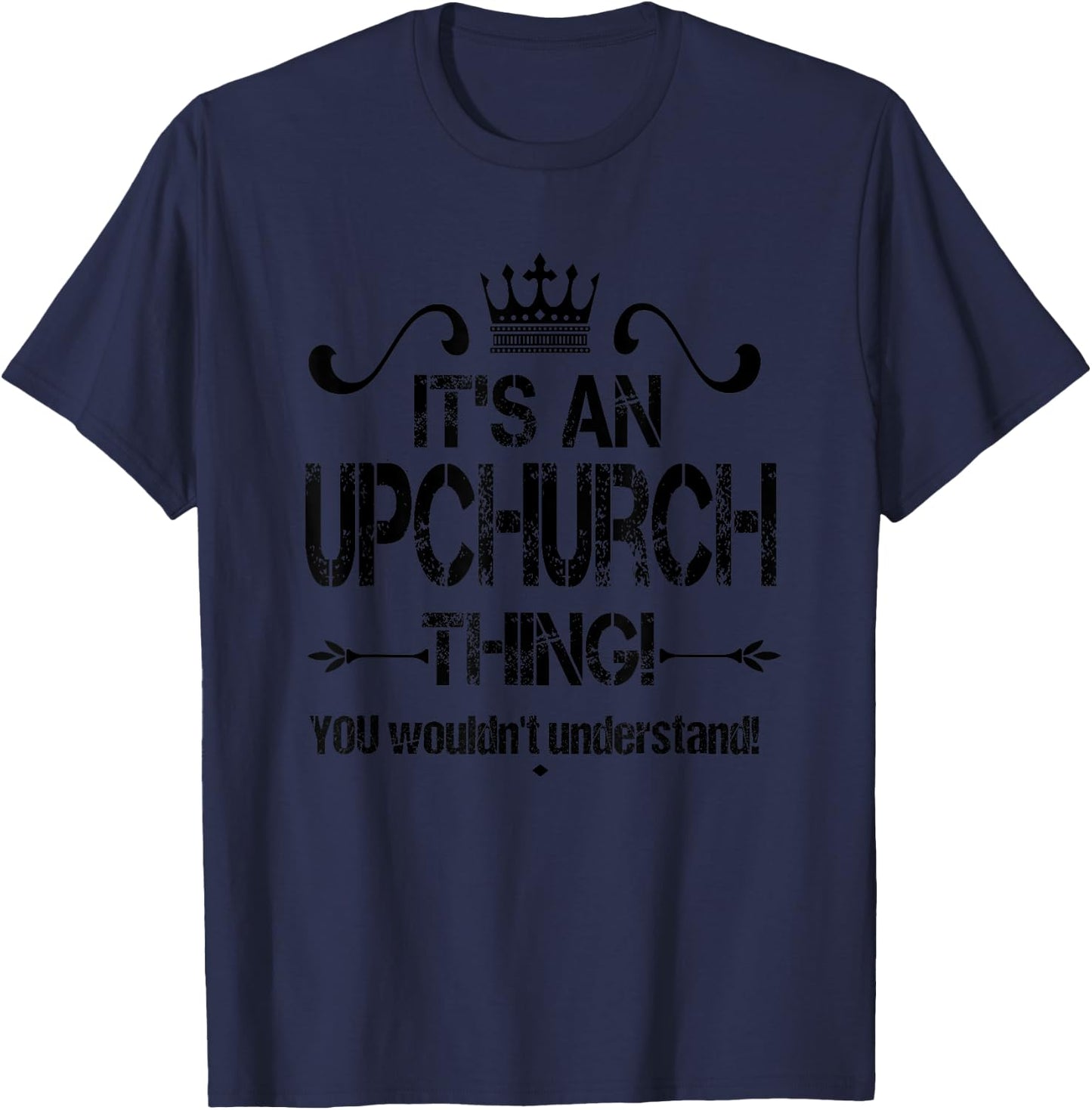 It's An Upchurch Thing! You Wouldn't Understand! Cool Retro T-Shirt - T-Shirt | Navy