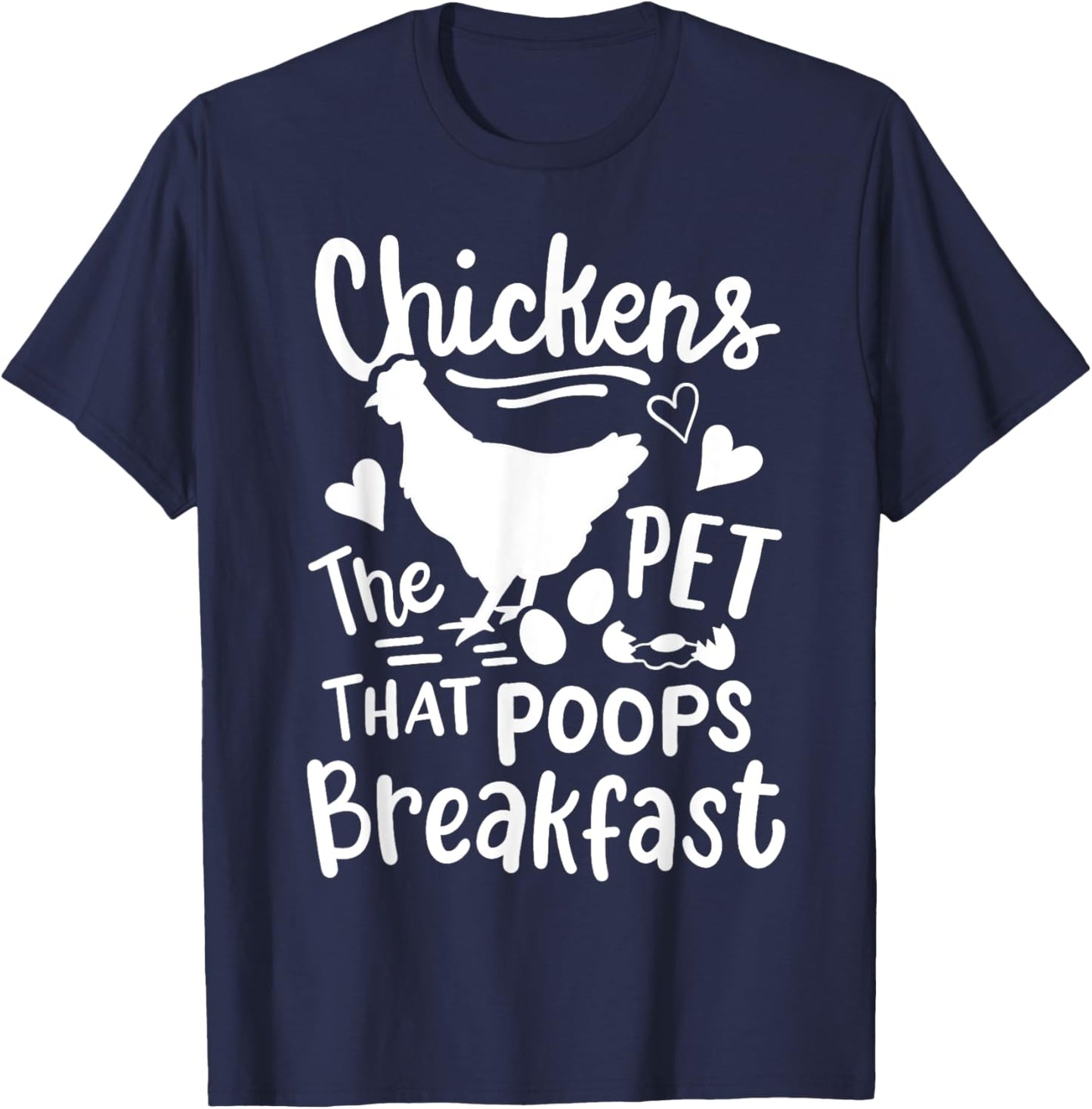 Funny Chickens The Pet That Poops Breakfast T-Shirt - T-Shirt | Navy