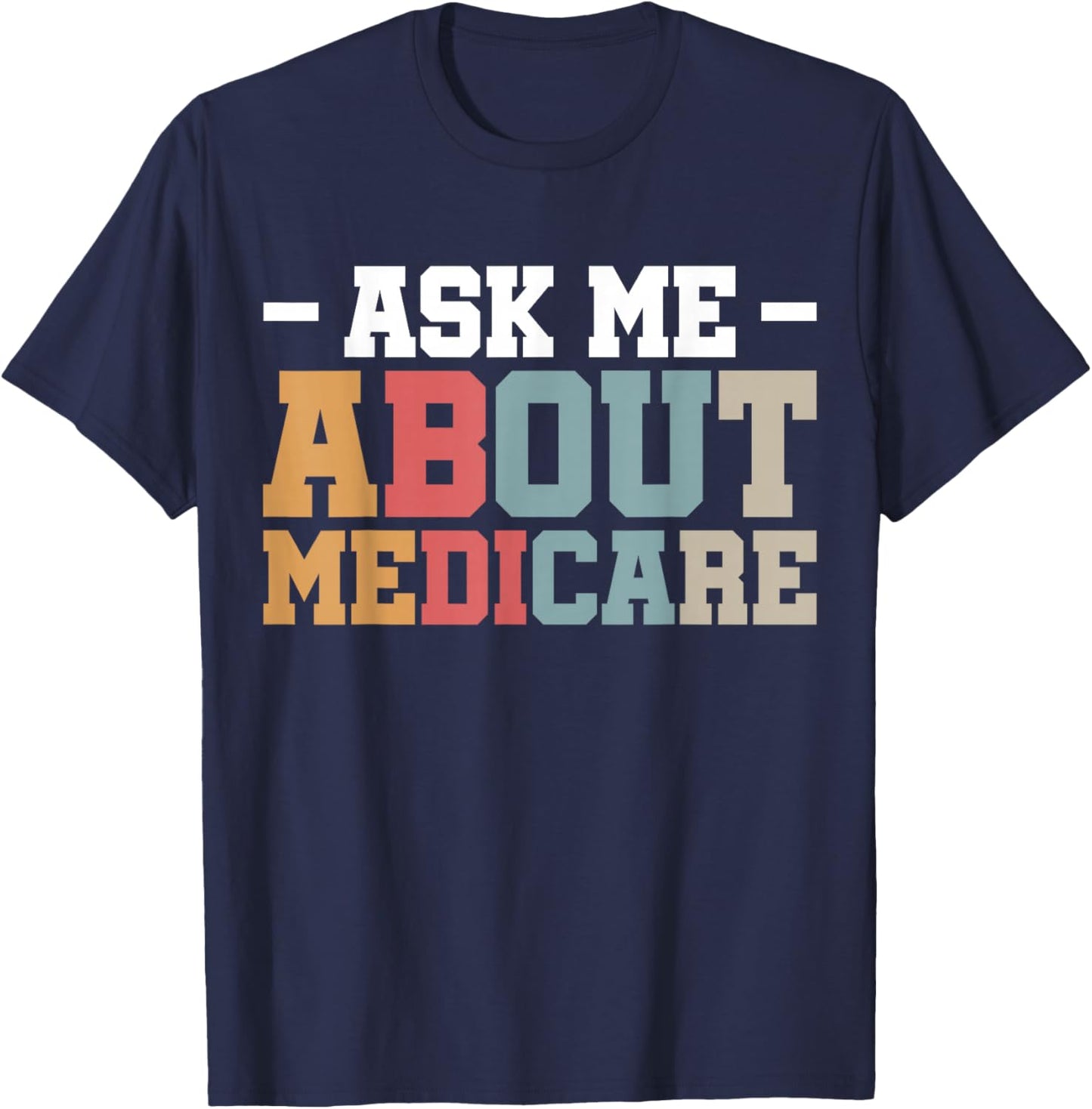 Ask Me About Medicare T-Shirt - T-Shirt | Navy