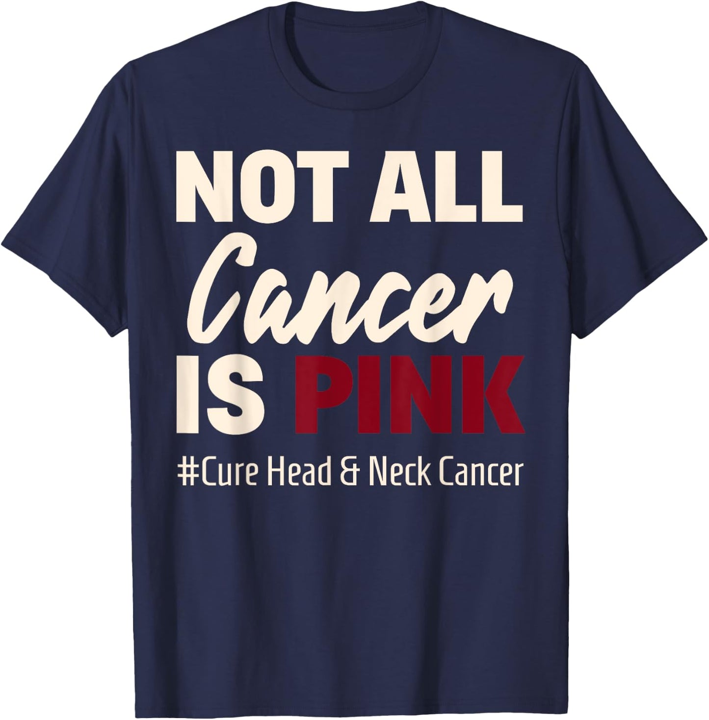 Cure Oral Head & Neck Cancer Awareness Sayings Shirt T-Shirt - T-Shirt | Navy