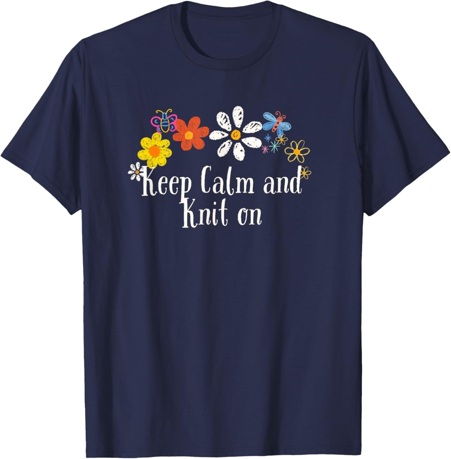 Floral Cool Saying Keep Calm and Knit on Saying Flowers T-Shirt - T-Shirt | Navy