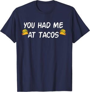 You Had Me At Tacos Shirt Funny Taco Shirt Women Men T-Shirt - T-Shirt | Navy