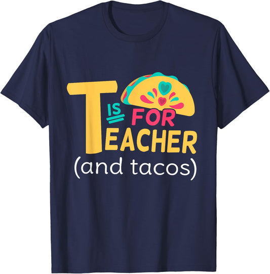Funny T Is For Teacher And Tacos Teacher Tacos Lovers T-Shirt - T-Shirt | Navy