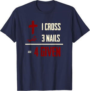 One Cross Three Nails Equals Forgiven Christian Bible Faith T-Shirt - T-Shirt | Navy
