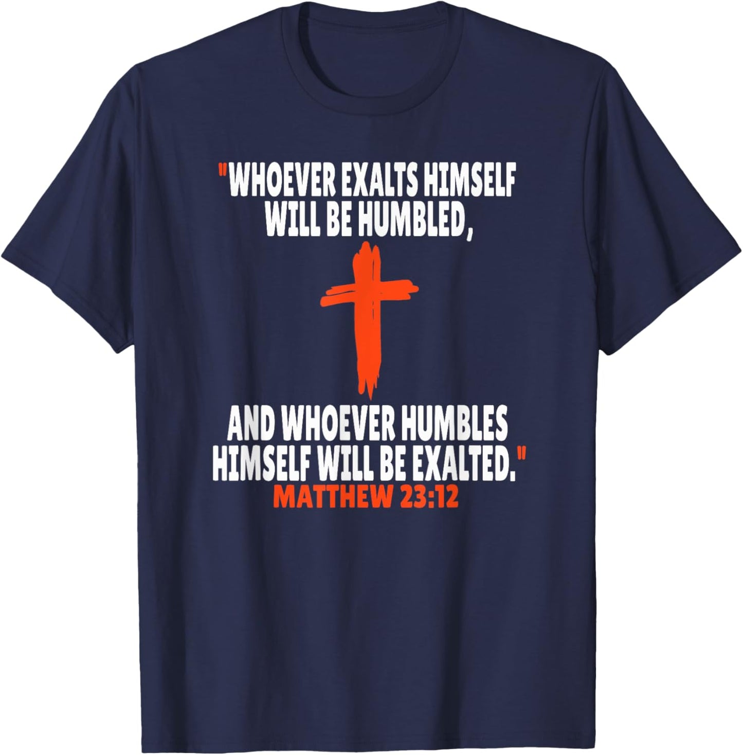 Matthew 23:12 Bible Verses Scripture T-Shirt - T-Shirt | Navy