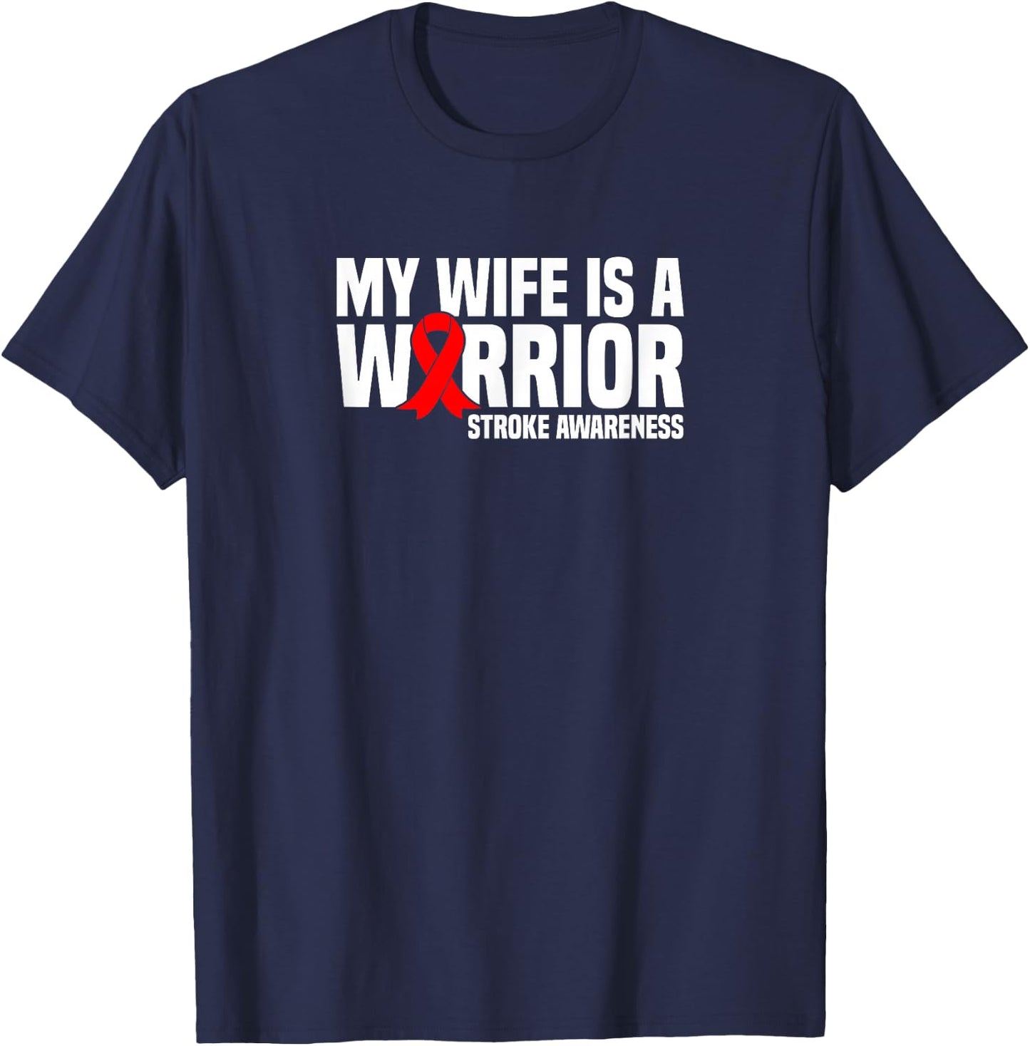 My Wife is a Warrior Red Ribbon Stroke Awareness T-Shirt - T-Shirt | Navy