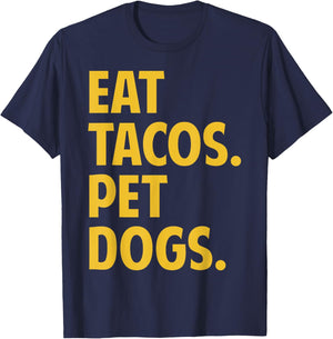 Eat Tacos Pet Dogs Funny Eat Tacos. Pet Dogs Love Funny T-Shirt - T-Shirt | Navy
