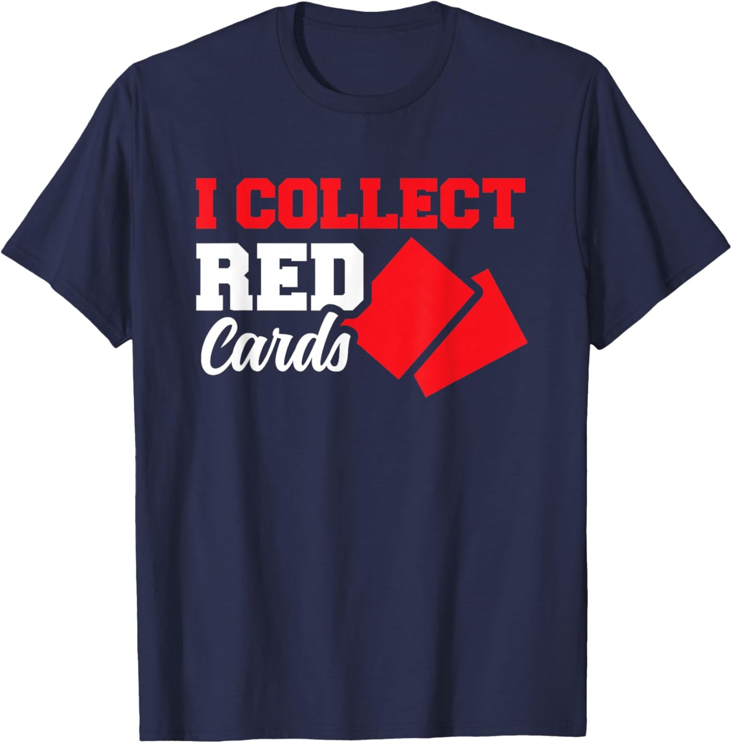 I Collect Red Cards T-Shirt - T-Shirt | Navy