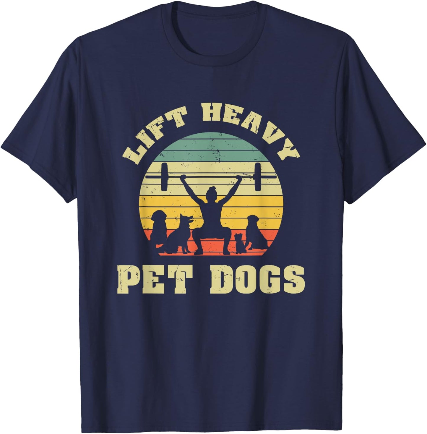 Lift heavy. Pet Dogs. I Retro Gift for dog lovers Men Women T-Shirt - T-Shirt | Navy