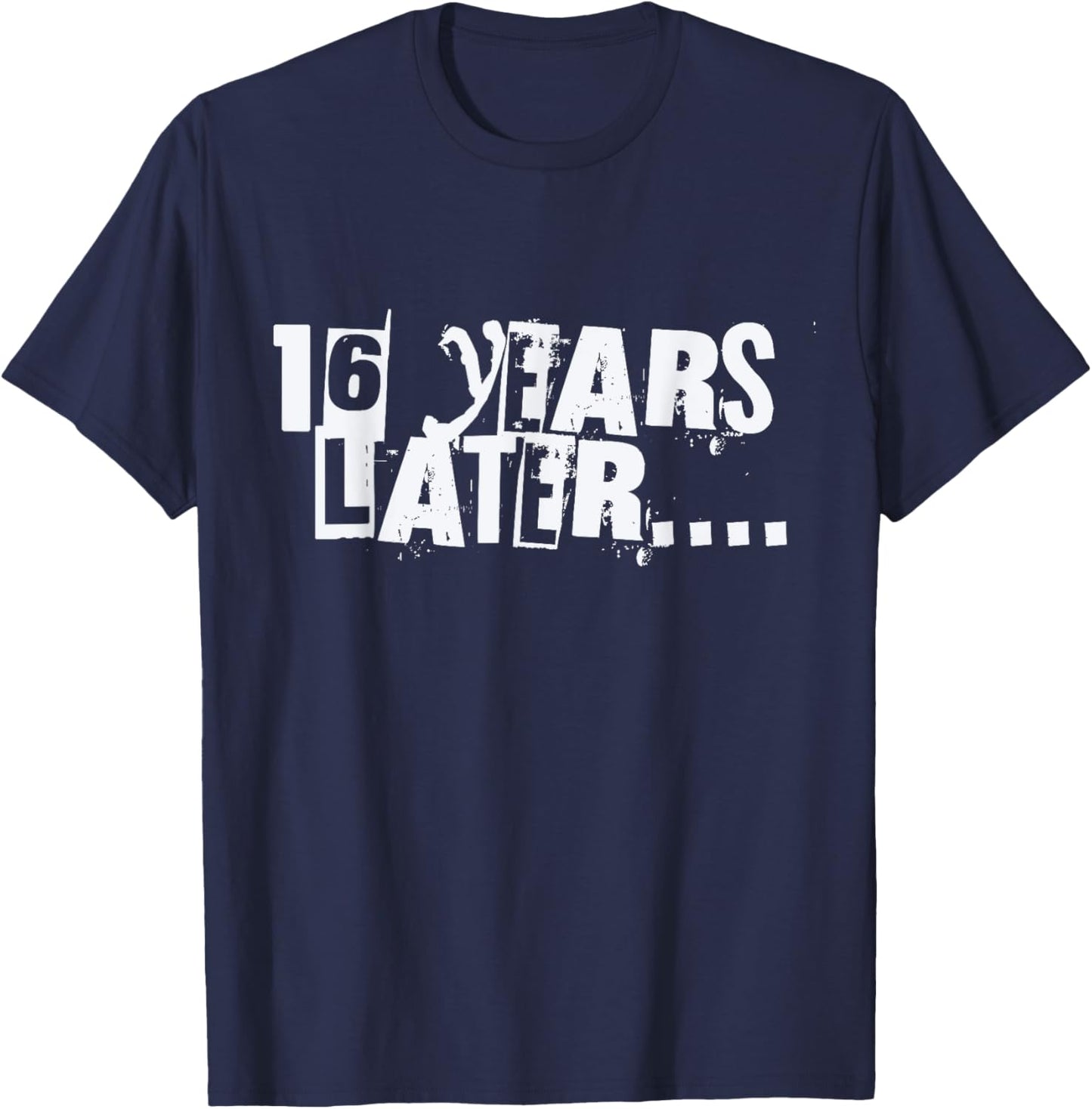 16 Years Later Funny Sarcastic Birthday 16th boy girl teen T-Shirt - T-Shirt | Navy