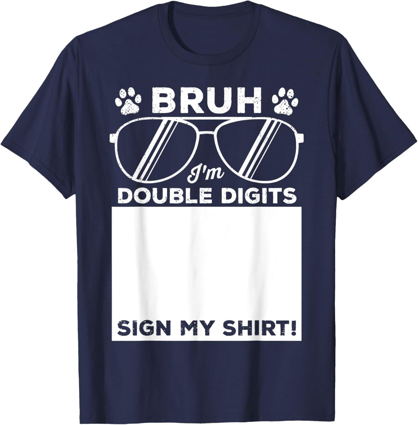 Bruh I'm Double Digits Sign My Shirt Dog Lover 10th Birthday T-Shirt - T-Shirt | Navy