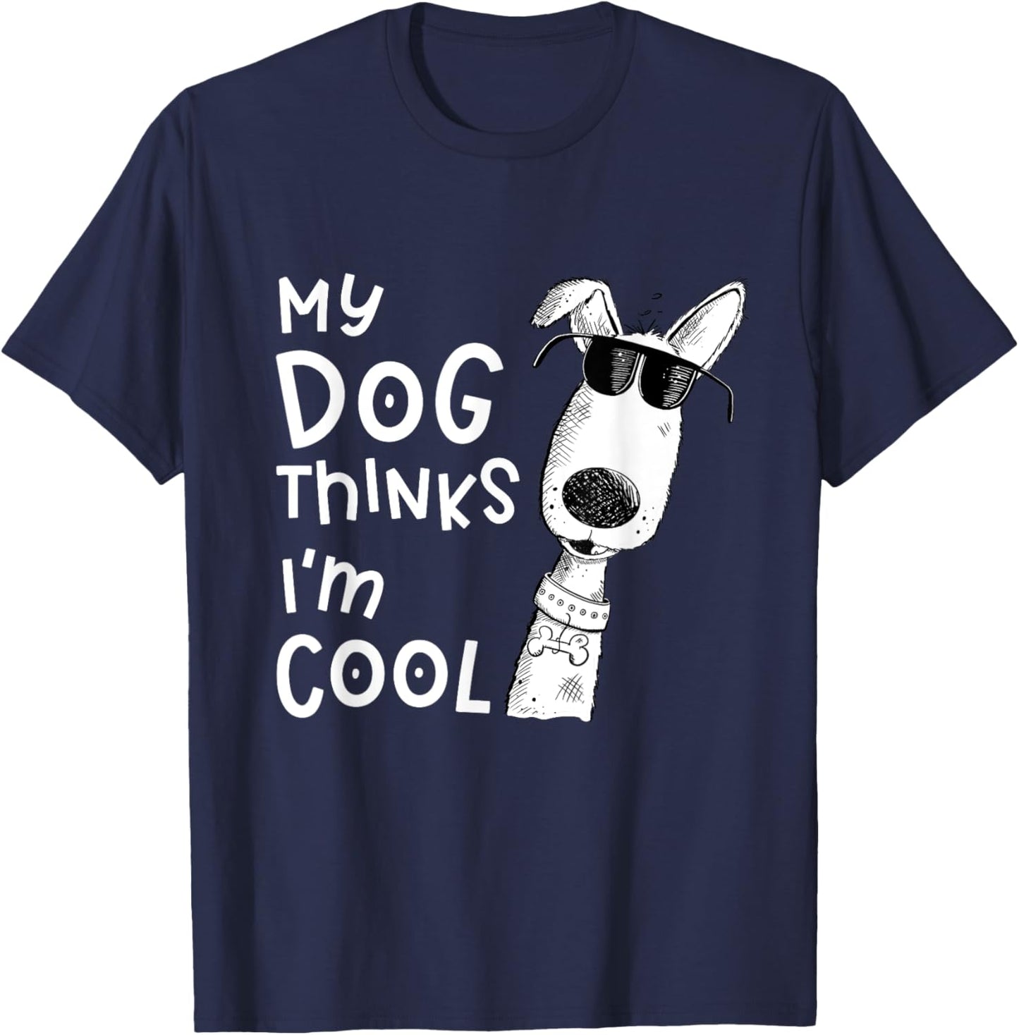 My Dog Thinks I'm Cool For Dog Lover Women Girls Kids T-Shirt - T-Shirt | Navy