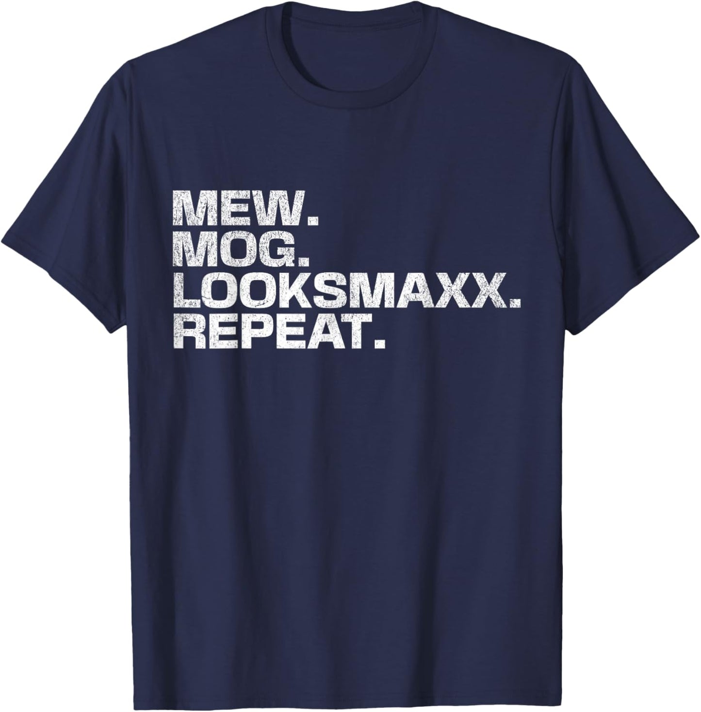 Stupid Funny Saying Meme Mew Mog LooksMaxx Repeat T-Shirt - T-Shirt | Navy