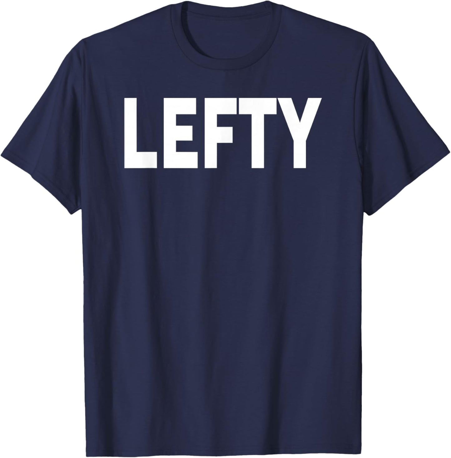 That Says Lefty Shirt - A Design That Says Lefty T-Shirt - T-Shirt | Navy