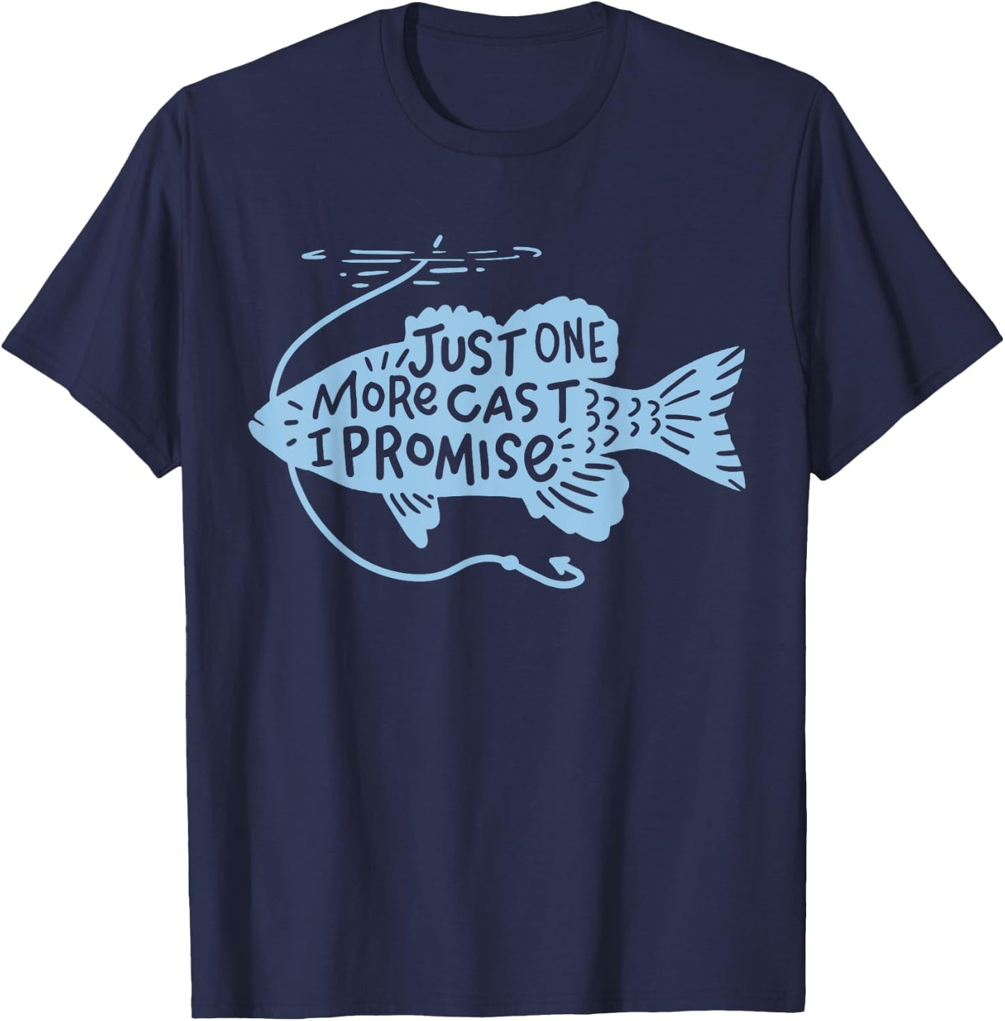 Just One More Cast I Promise Fishing Angler Gift T-Shirt - T-Shirt | Navy