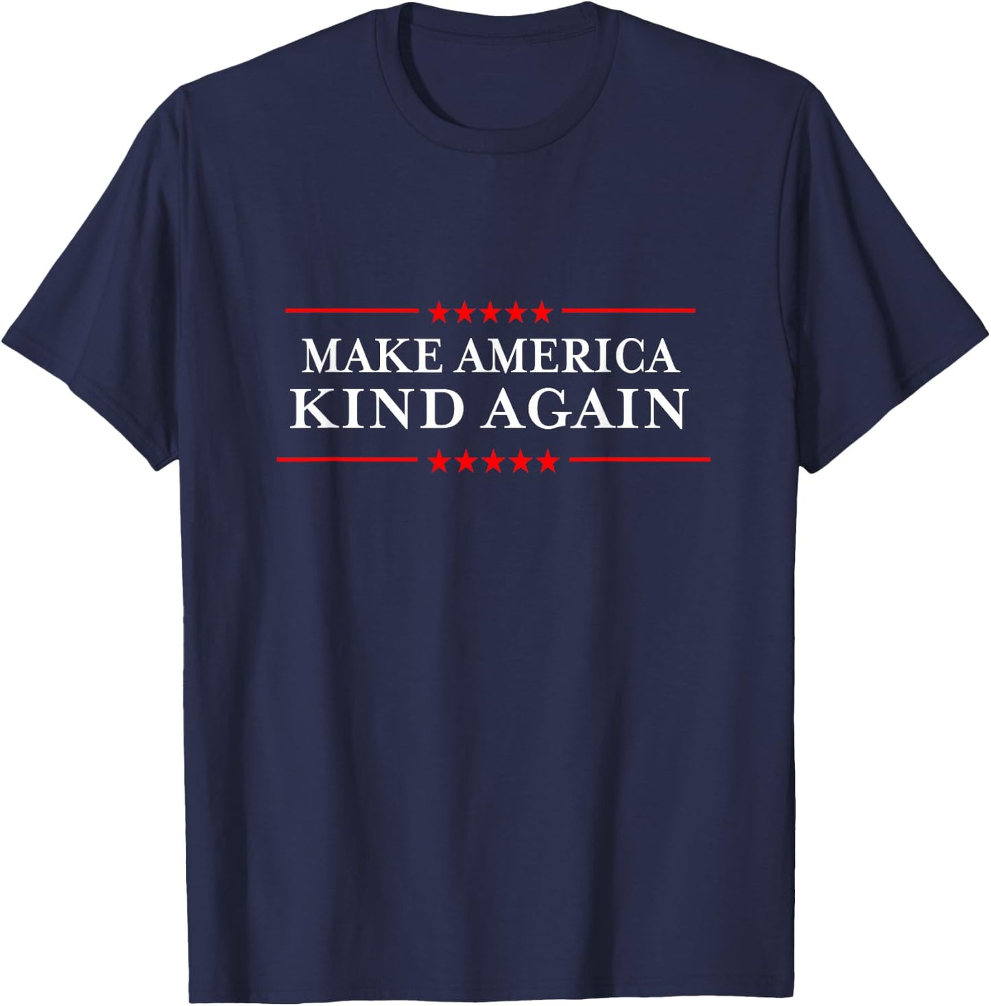 Make America Kind Again Choose Anti-Trump Shirts T-Shirt - T-Shirt | Navy