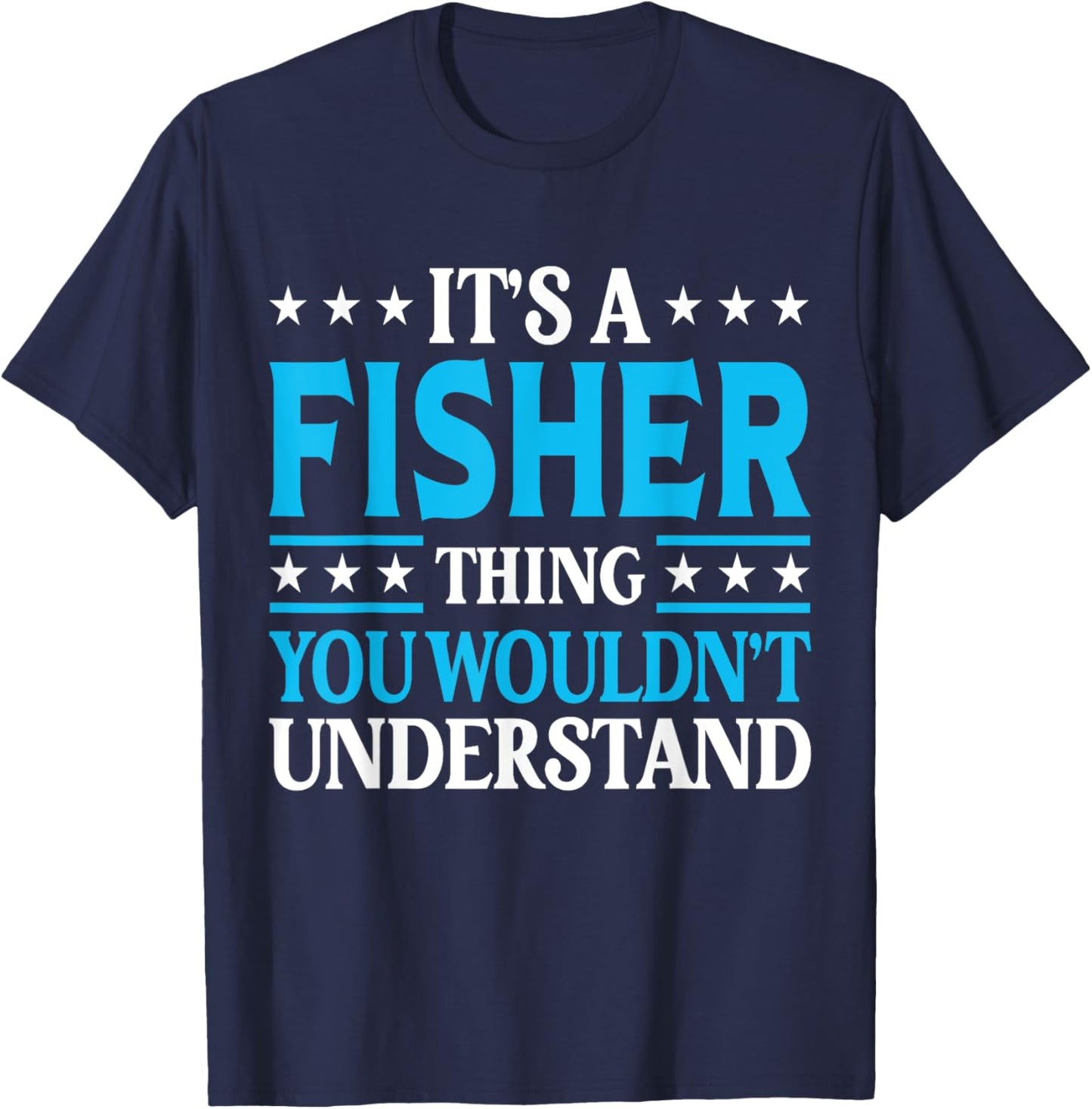 It's A Fisher Thing Surname Funny Family Last Name Fisher T-Shirt - T-Shirt | Navy