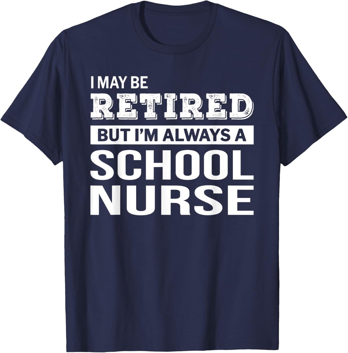 Retired School Nurse Gift Funny Retirement T-Shirt - T-Shirt | Navy