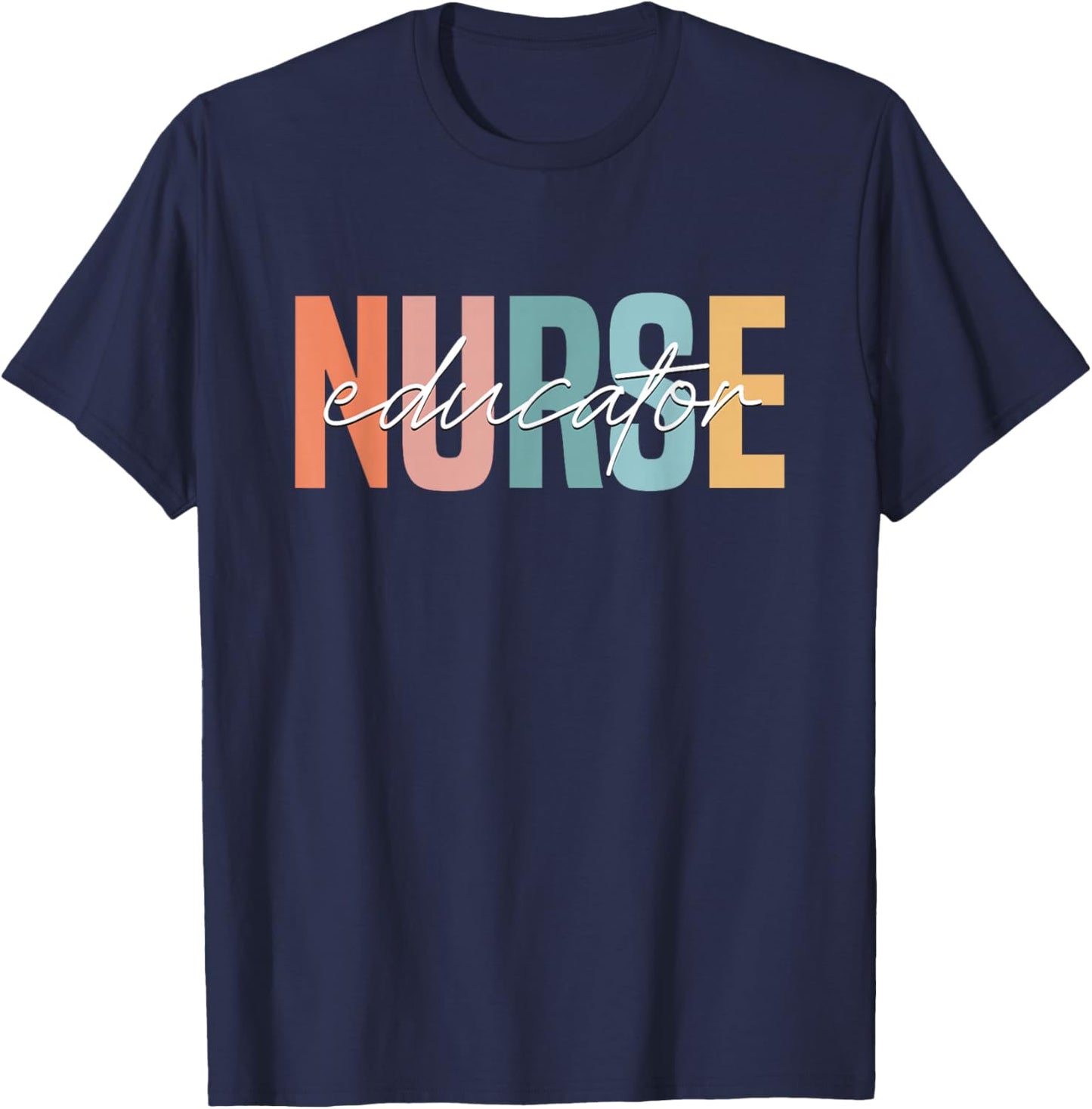 Nurse Teacher Certified Nurse Educator Nursing Instructor T-Shirt - T-Shirt | Navy