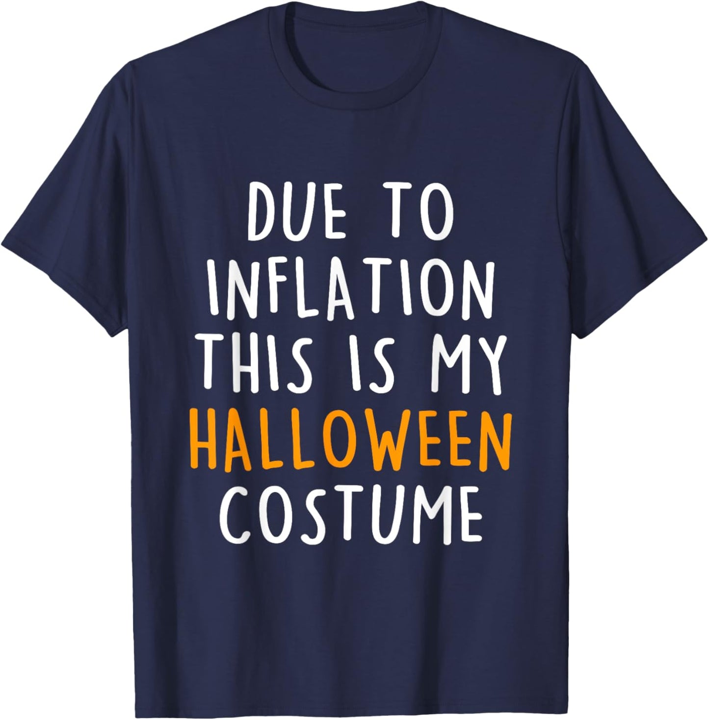 Due To Inflation This Is My Halloween Costume T-Shirt - T-Shirt | Navy