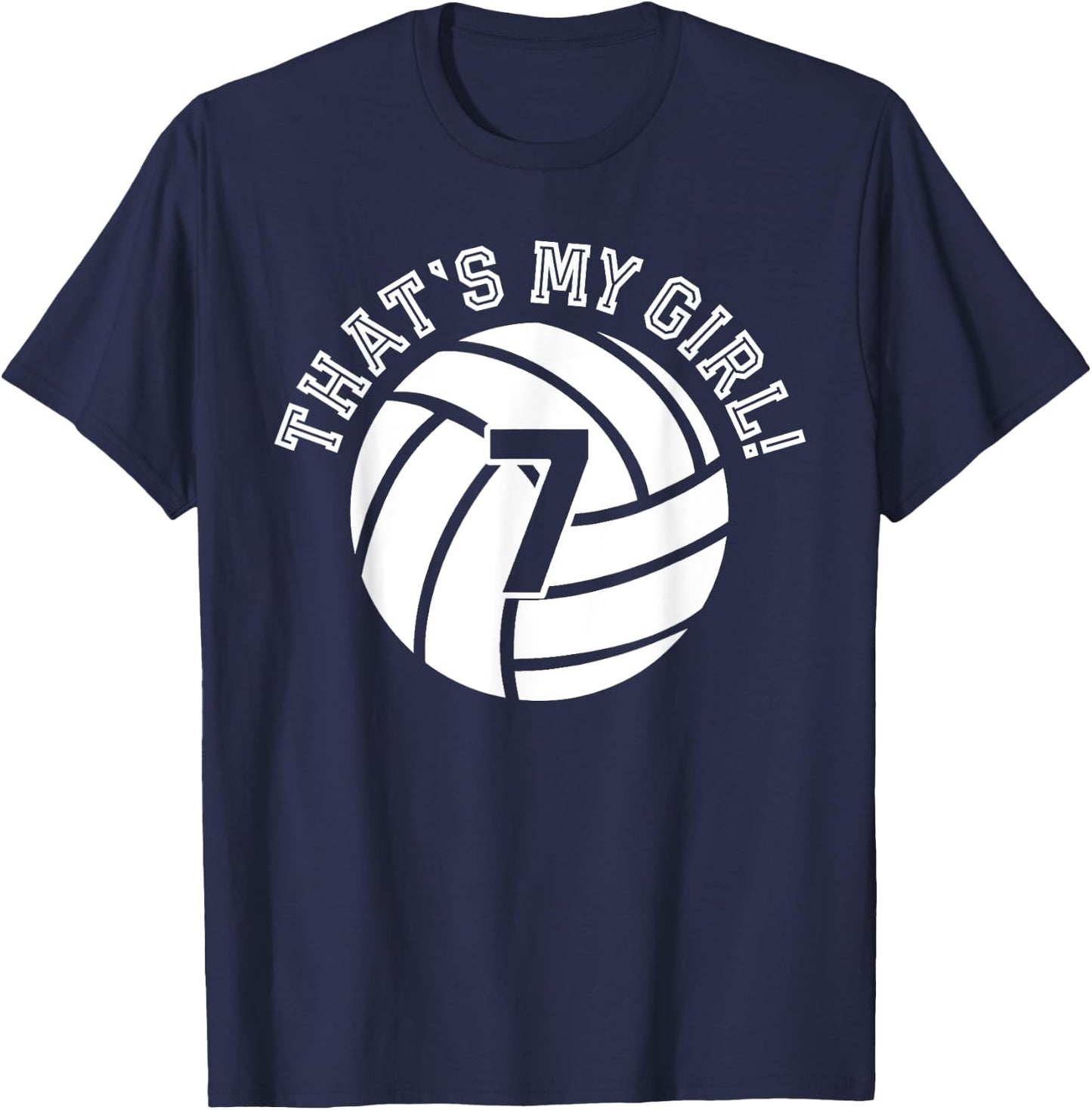 That's My Girl #7 Volleyball Player Mom Dad Kids School Fan T-Shirt - T-Shirt | Navy