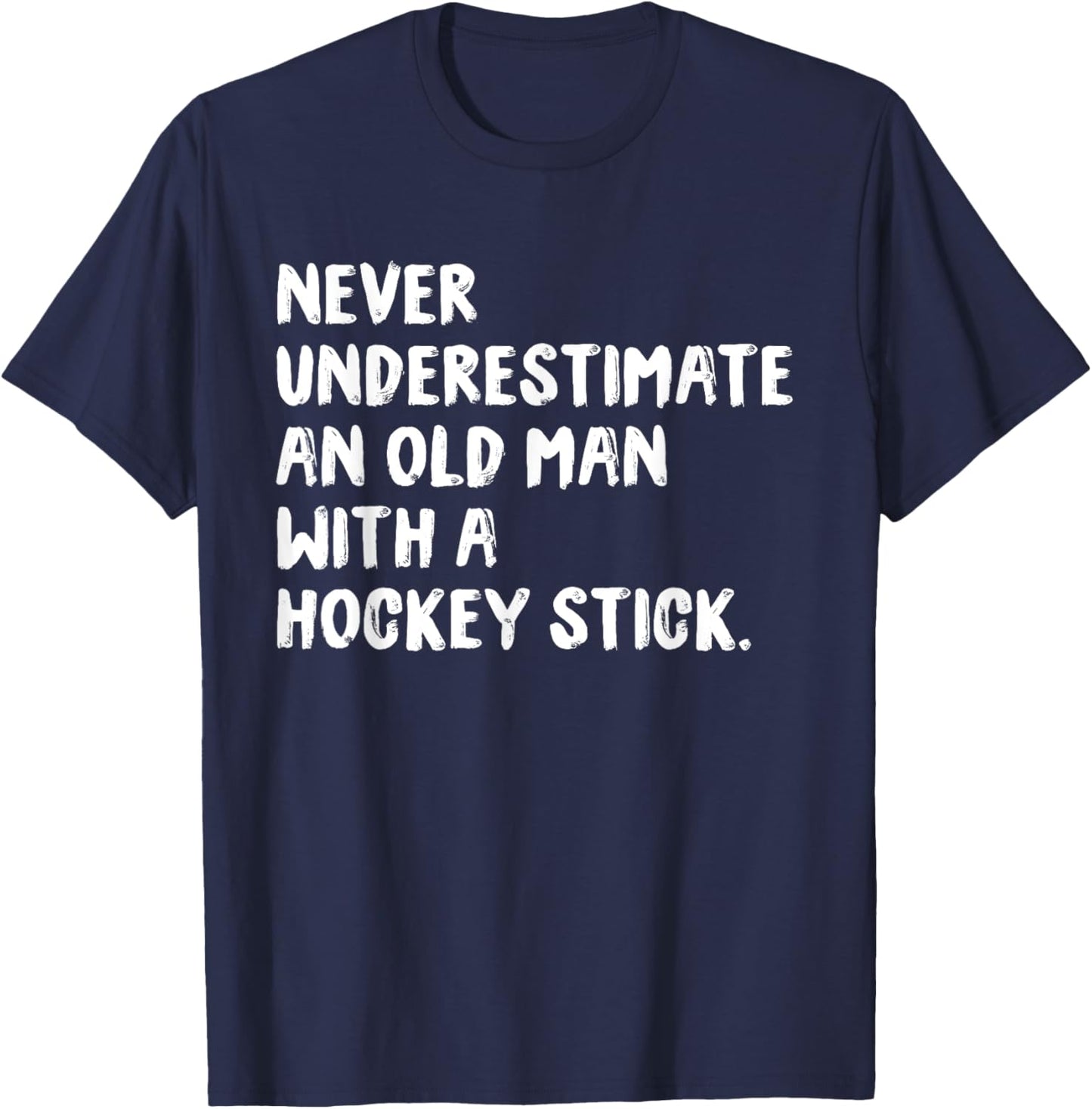 Never Underestimate An Old Man With A Hockey Stick T-Shirt - T-Shirt | Navy