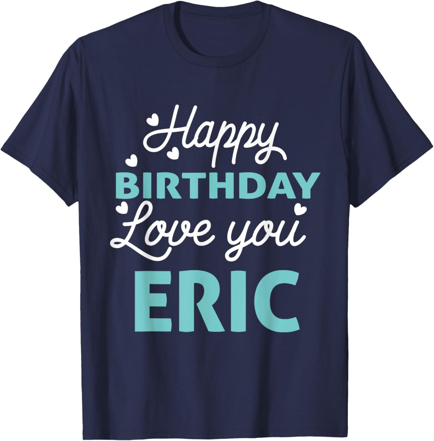 Eric Birthday Shirt Happy Birthday Eric Birthday Boy Men T-Shirt - T-Shirt | Navy