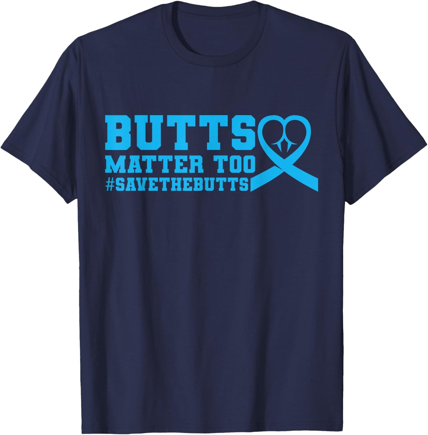 Save The Butts for Colon/Rectal/Anal Cancer T-Shirt - T-Shirt | Navy