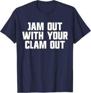 Jam Out With Your Clam Out Redneck White Trash Party T-Shirt - T-Shirt | Navy