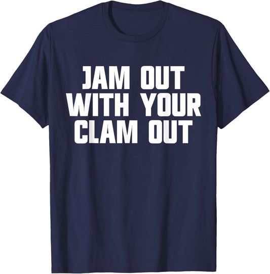 Jam Out With Your Clam Out Redneck White Trash Party T-Shirt - T-Shirt | Navy