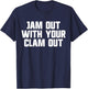 Jam Out With Your Clam Out Redneck White Trash Party T-Shirt - T-Shirt | Navy