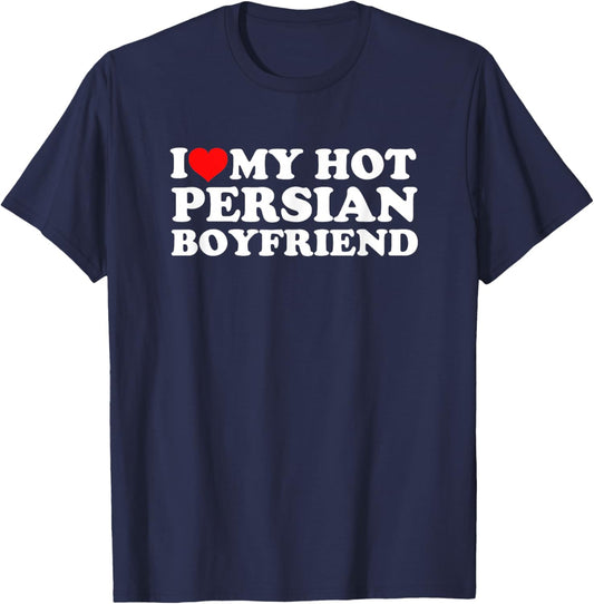 I Love My Hot Persian Boyfriend T-Shirt - T-Shirt | Navy