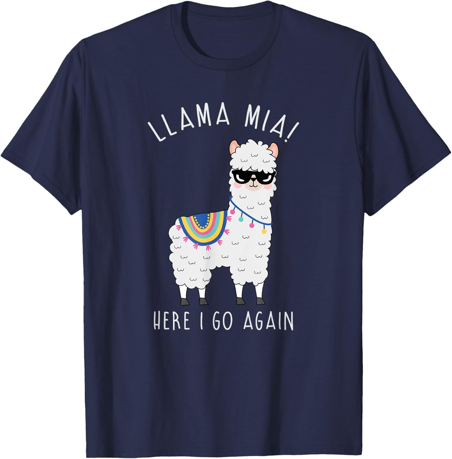 Llama Mia Here I Go Again Funny Llama Pun Shirt: Llama Shirt T-Shirt - T-Shirt | Navy