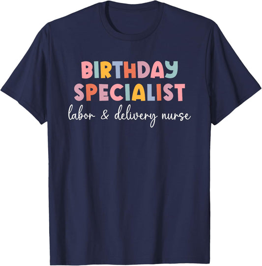 Women Birthday Specialist Labor and Delivery Nurse L&D Nurse T-Shirt - T-Shirt | Navy