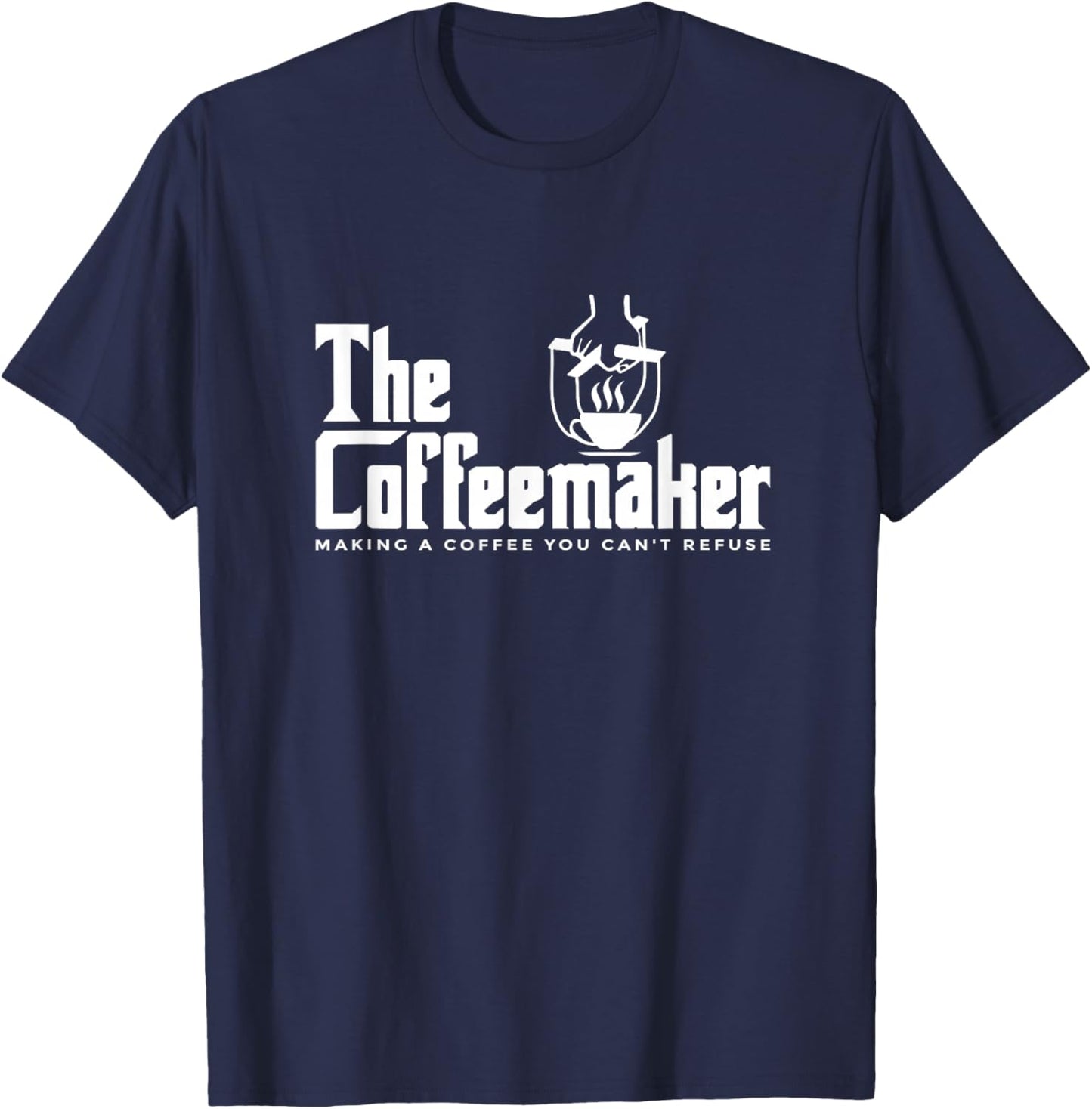 The Coffeemaker Making A Coffee You Can't Refuse Barista T-Shirt - T-Shirt | Navy