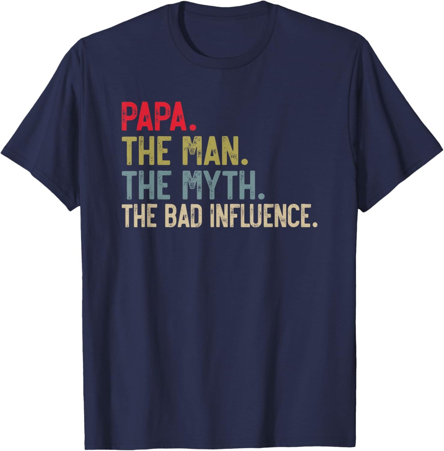 Papa the Man the Myth the bad Influence for Grandpa T-Shirt - T-Shirt | Navy