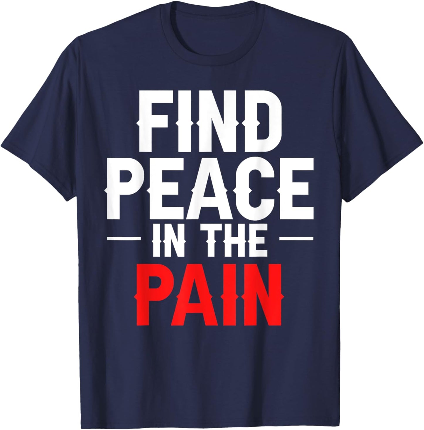 Find Peace In The Pain T-Shirt - T-Shirt | Navy