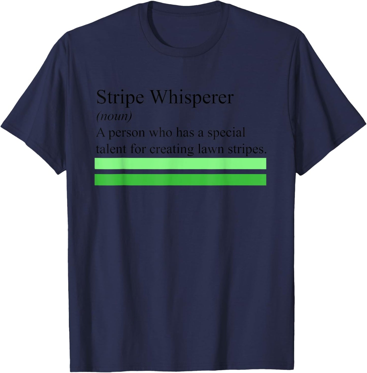 Stripe Whisperer Funny Lawn Mower Stripes Garden Mow Lovers T-Shirt - T-Shirt | Navy